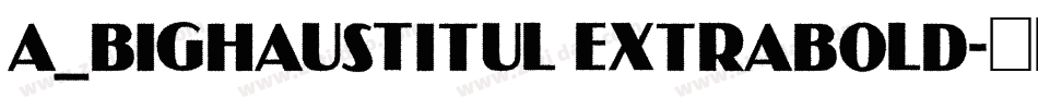 a_BighausTitul ExtraBold字体转换
